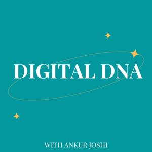 Digital DNA - Fireside Chat with Ankur Joshi