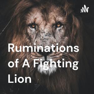 Ruminations of A Fighting Lion