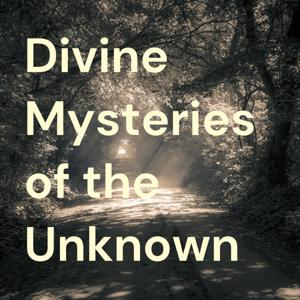 Divine Mysteries of the Unknown