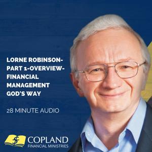 Lorne Robinson-Part 1-Overview-Financial Management God's Way