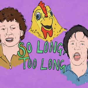So Long, Too Long