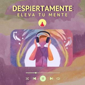 Despiertamente: Eleva Tu Mente