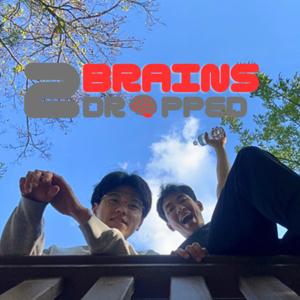 2 Brains Dropped