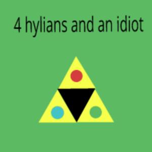 4 Hylians and an Idiot