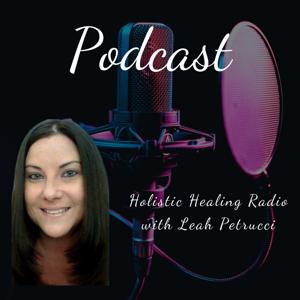 Holistic Healing Radio with Leah Petrucci