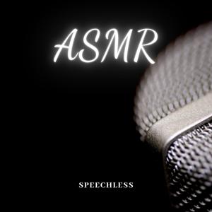Speechless - Autonomous Sensory Meridian Response