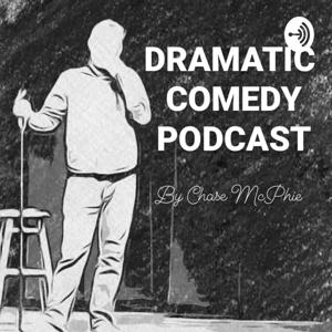 DRAMATIC COMEDY PODCAST