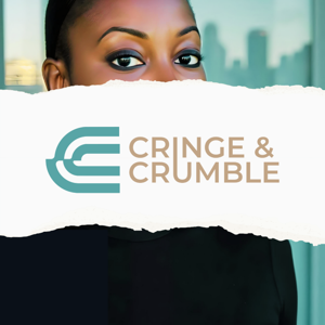 CRINGE & CRUMBLE