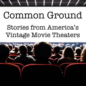 Common Ground: Stories from America's Vintage Movie Theaters