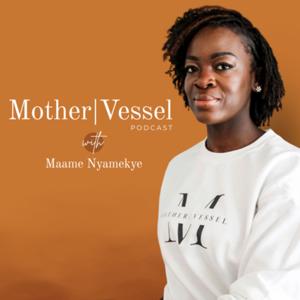 Mother|Vessel Podcast