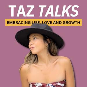 Taz Talks- Embracing life, love and growth