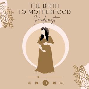 Birth to Motherhood