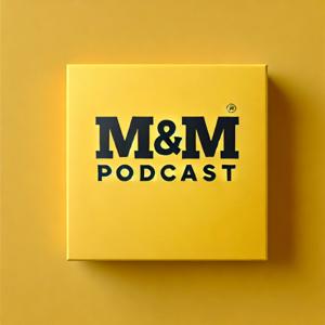 The M&M Podcast
