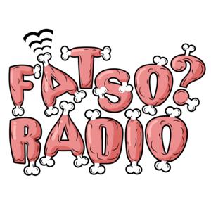 Fatso? Radio