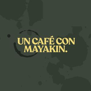 Un Café Con Mayakin