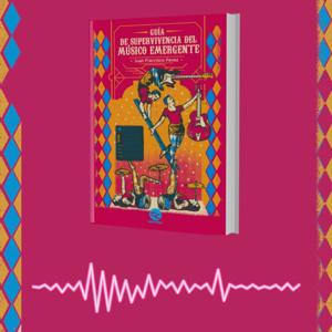Guía de Supervivencia del Músico Emergente