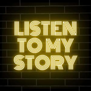 Listen to my story