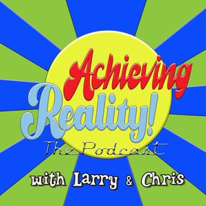 Achieving Reality: The Podcast!