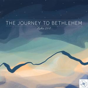 The Journey to Bethlehem | Luke 2:1-7