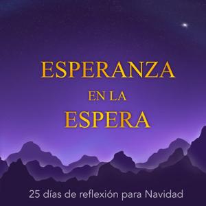 Esperanza en la Espera: 25 días de reflexión para Navidad