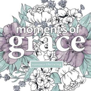 Moments of Grace with Purposely Thriving
