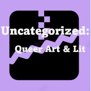 『未归档 』读书会 Uncategorized: Queer Art & Lit