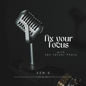 Fix Your Focus - Photography Podcast
