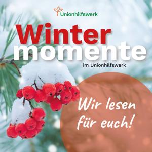 "Wintermomente im Unionhilfswerk - Wir lesen für euch"