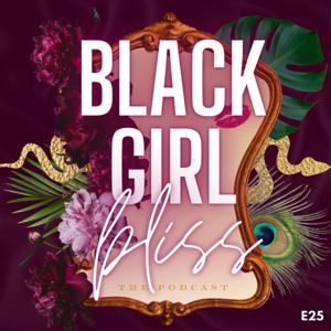 Black Girl Bliss: The Podcast