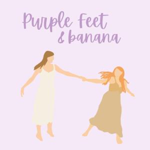 Purple Feet and Banana