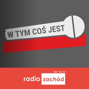 W tym coś jest - Radio Zachód