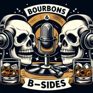 Bourbons & B-Sides