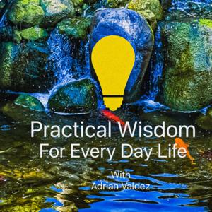 Practical Wisdom For Every Day Life