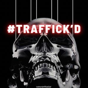 #Traffick’d by AR