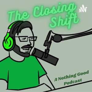 The Closing Shift