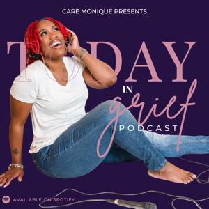 Today in Grief with Care Monique