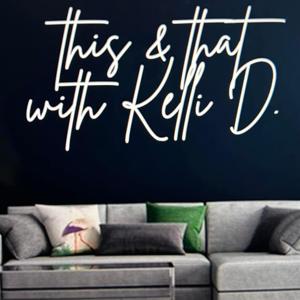 This n’ That with Kelli D