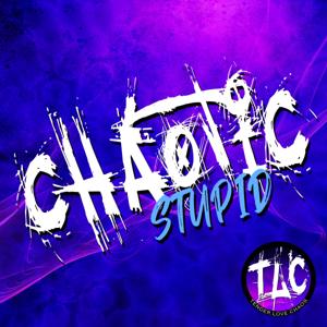 Chaotic Stupid