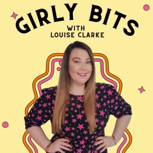 Girly Bits with Louise Clarke