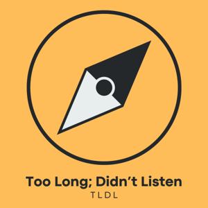 Too Long; Didn't Listen - TLDR