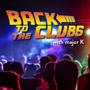 Back To The Clubs with major K
