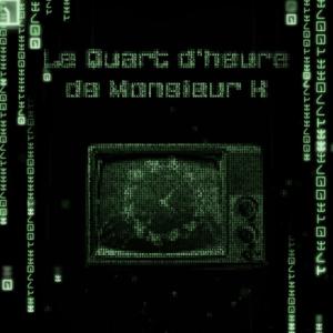 Le Quart d'heure de Monsieur K