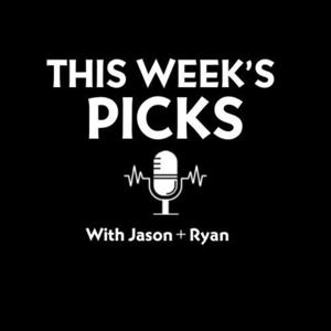 This Week's Picks w/ Jason & Ryan