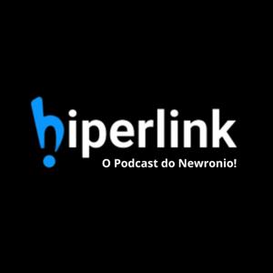 Hiperlink - O podcast do Newronio ESPM
