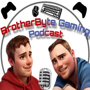 The BrotherByteGaming Podcast