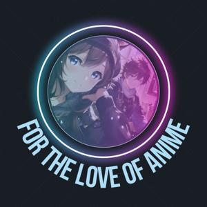 For The Love Of Anime