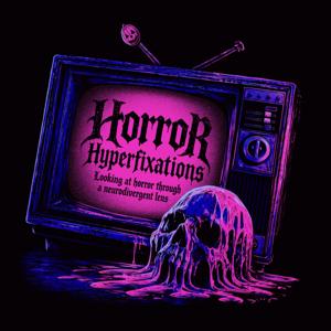 Horror Hyperfixations