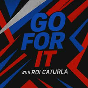 Go For It with Roi Caturla
