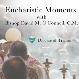 Eucharistic Moments with Bishop David M. O'Connell, C.M.