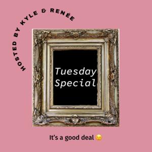 Tuesday Special With Kyle and Renee